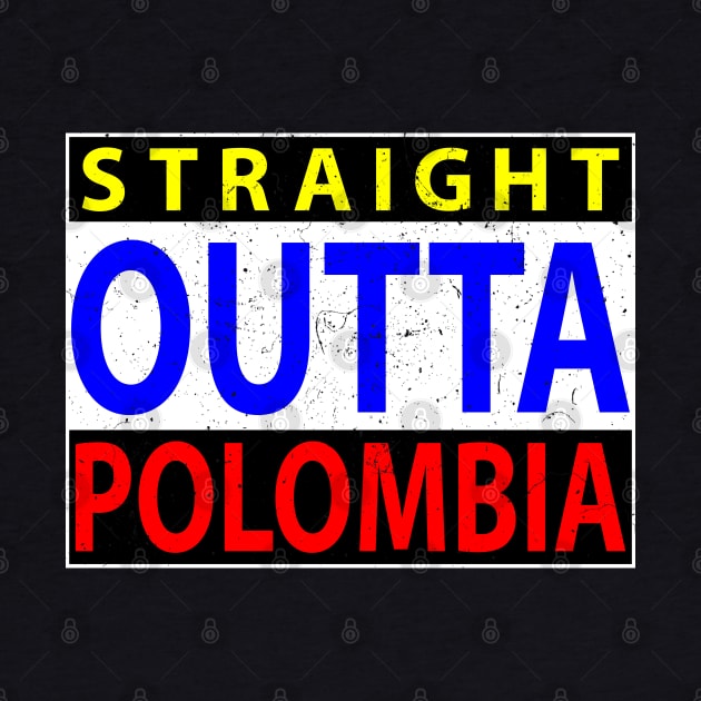 Flag color Straight Outta Polombia by GraphicBazaar